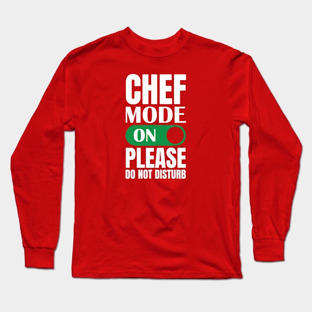 CHEF MODE ON PLEASE DONOT DISTURB Long Sleeve T-Shirt by graphicganga